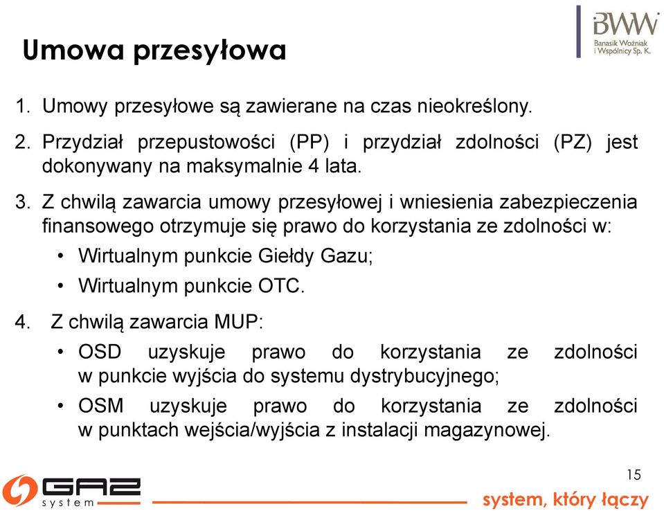 Z chwilą zawarcia umowy przesyłowej i wniesienia zabezpieczenia finansowego otrzymuje się prawo do korzystania ze zdolności w: Wirtualnym