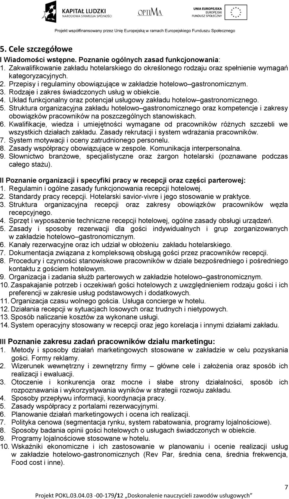 Układ funkcjonalny oraz potencjał usługowy zakładu hotelow gastronomicznego. 5.