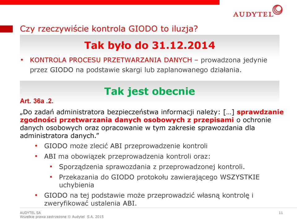 Tak jest obecnie Do zadań administratora bezpieczeństwa informacji należy: [ ] sprawdzanie zgodności przetwarzania danych osobowych z przepisami o ochronie danych osobowych oraz