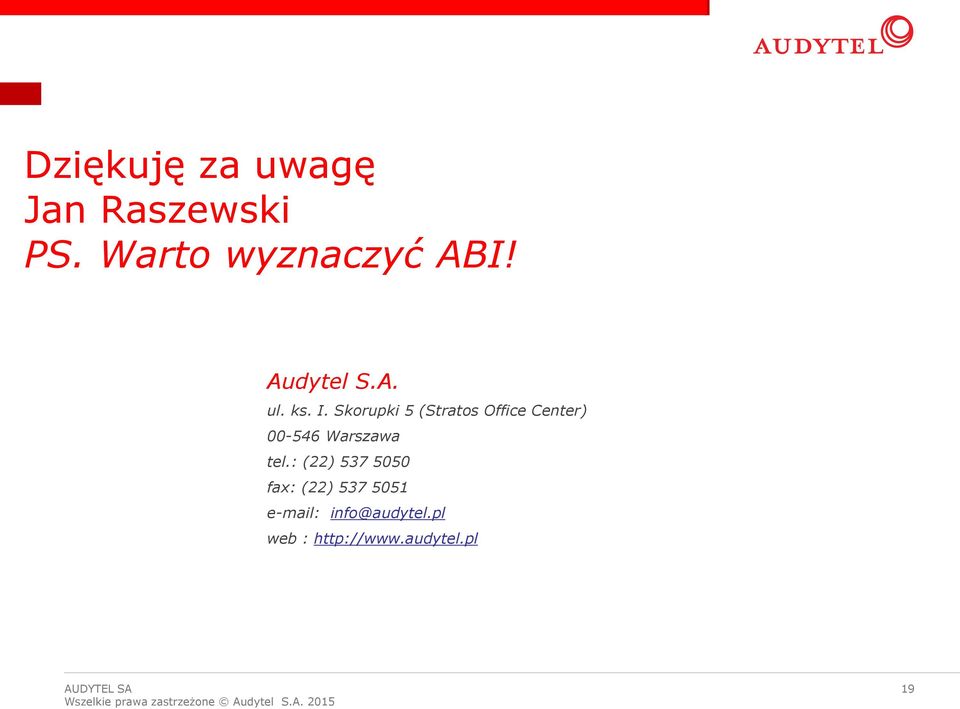 Skorupki 5 (Stratos Office Center) 00-546 Warszawa tel.