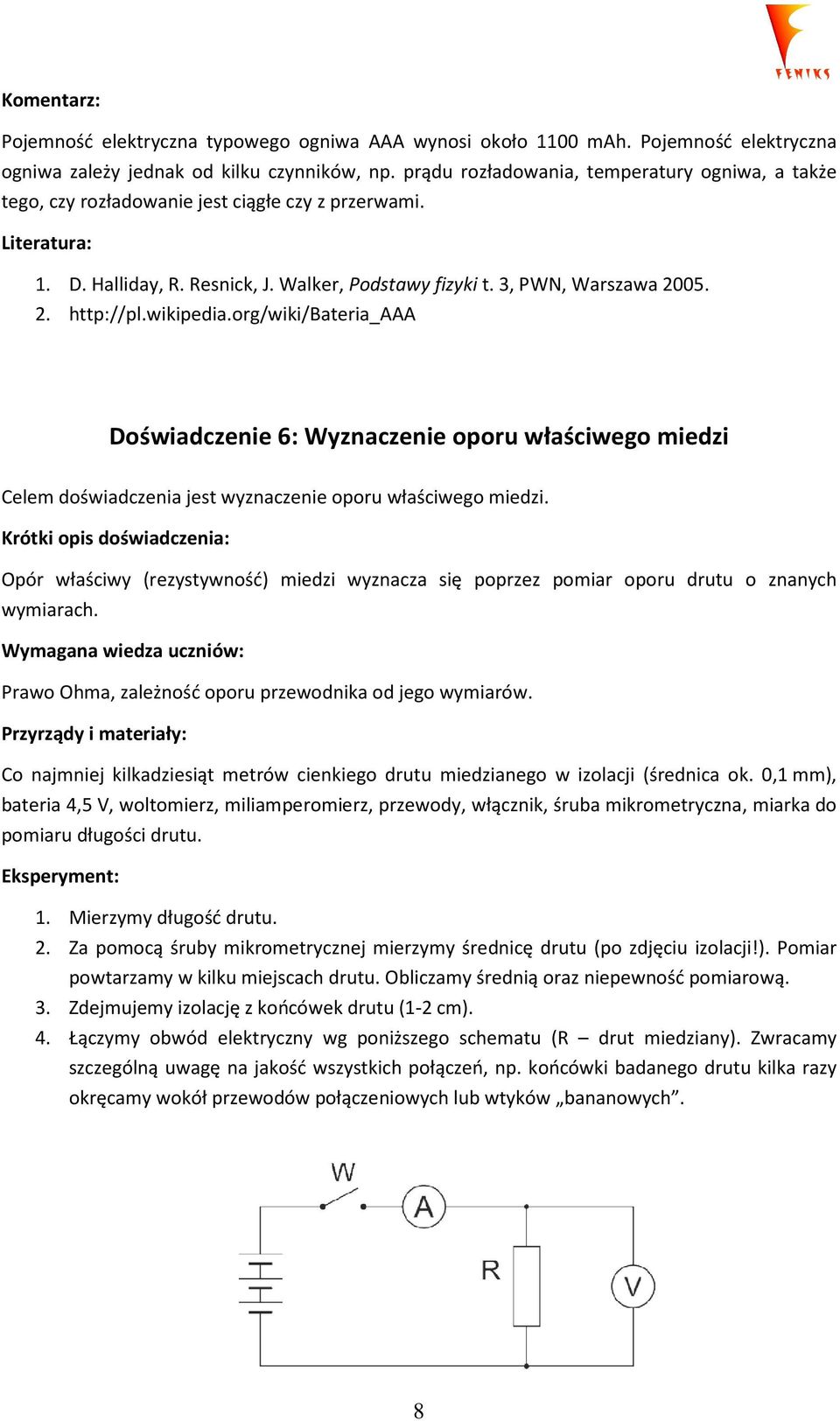 wikipedia.org/wiki/bateria_aaa Doświadczenie 6: Wyznaczenie oporu właściwego miedzi Celem doświadczenia jest wyznaczenie oporu właściwego miedzi.