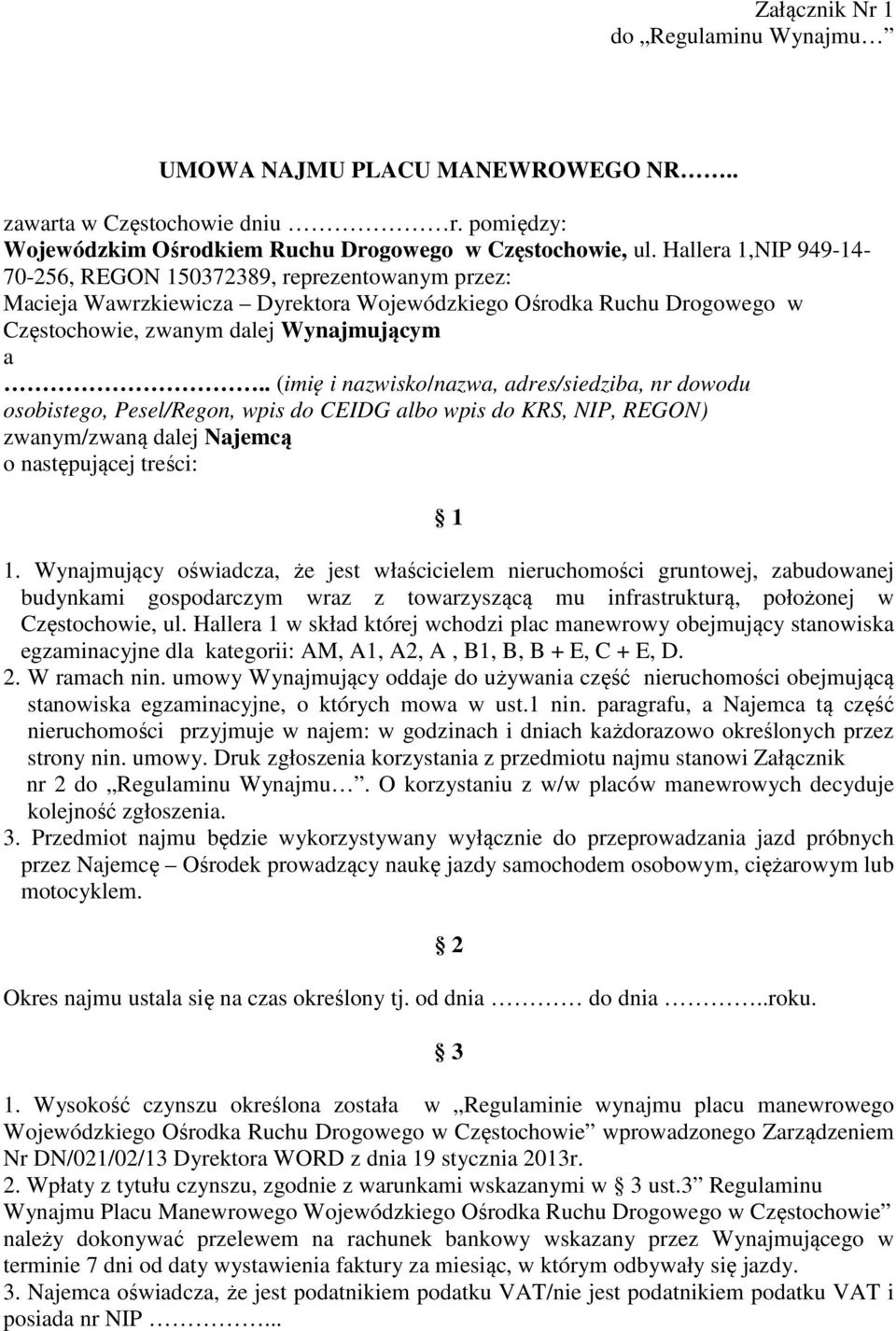 . (imię i nazwisko/nazwa, adres/siedziba, nr dowodu osobistego, Pesel/Regon, wpis do CEIDG albo wpis do KRS, NIP, REGON) zwanym/zwaną dalej Najemcą o następującej treści: 1 1.