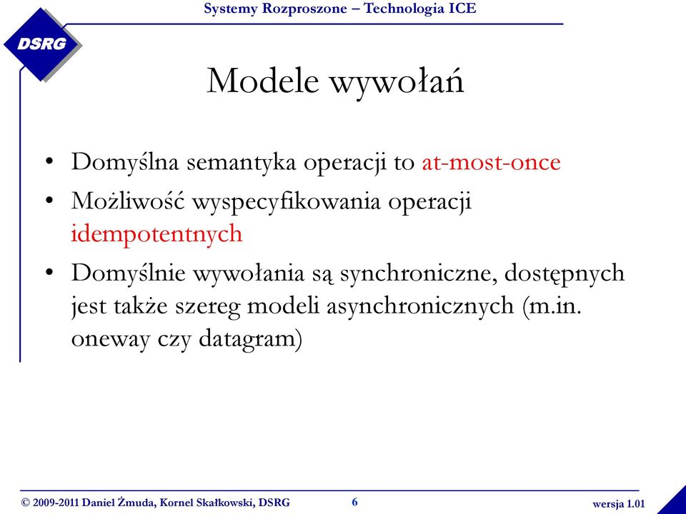 idempotentnych Domyślnie wywołania są synchroniczne,