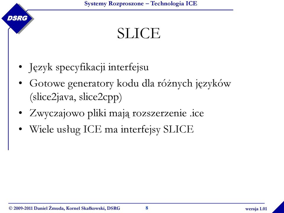 (slice2java, slice2cpp) Zwyczajowo pliki