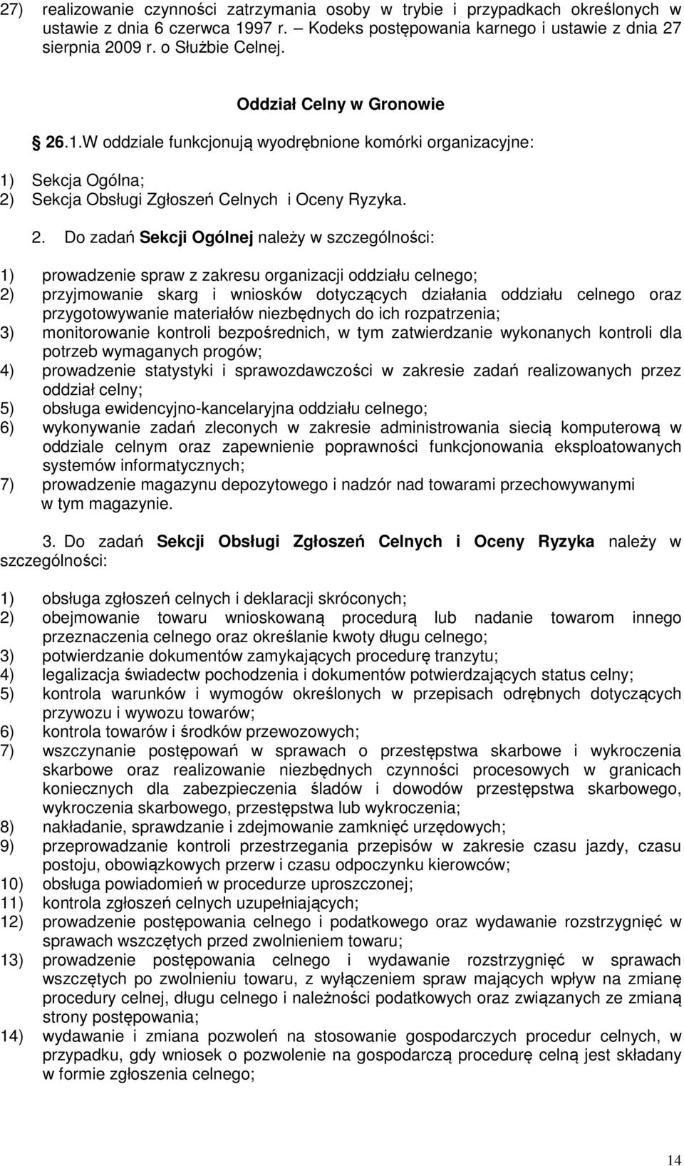 .1.W oddziale funkcjonują wyodrębnione komórki organizacyjne: 1) Sekcja Ogólna; 2)