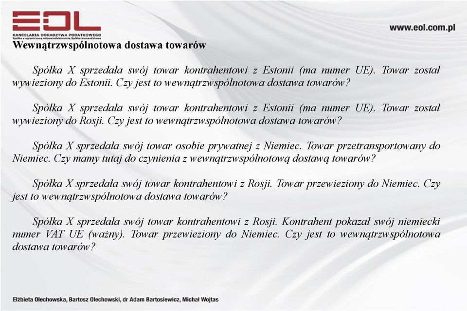 Spółka X sprzedała swój towar osobie prywatnej z Niemiec. Towar przetransportowany do Niemiec. Czy mamy tutaj do czynienia z wewnątrzwspólnotową dostawą towarów?