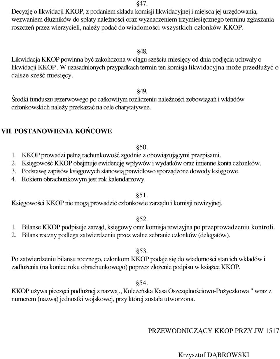 W uzasadnionych przypadkach termin ten komisja likwidacyjna może przedłużyć o dalsze sześć miesięcy. 49.