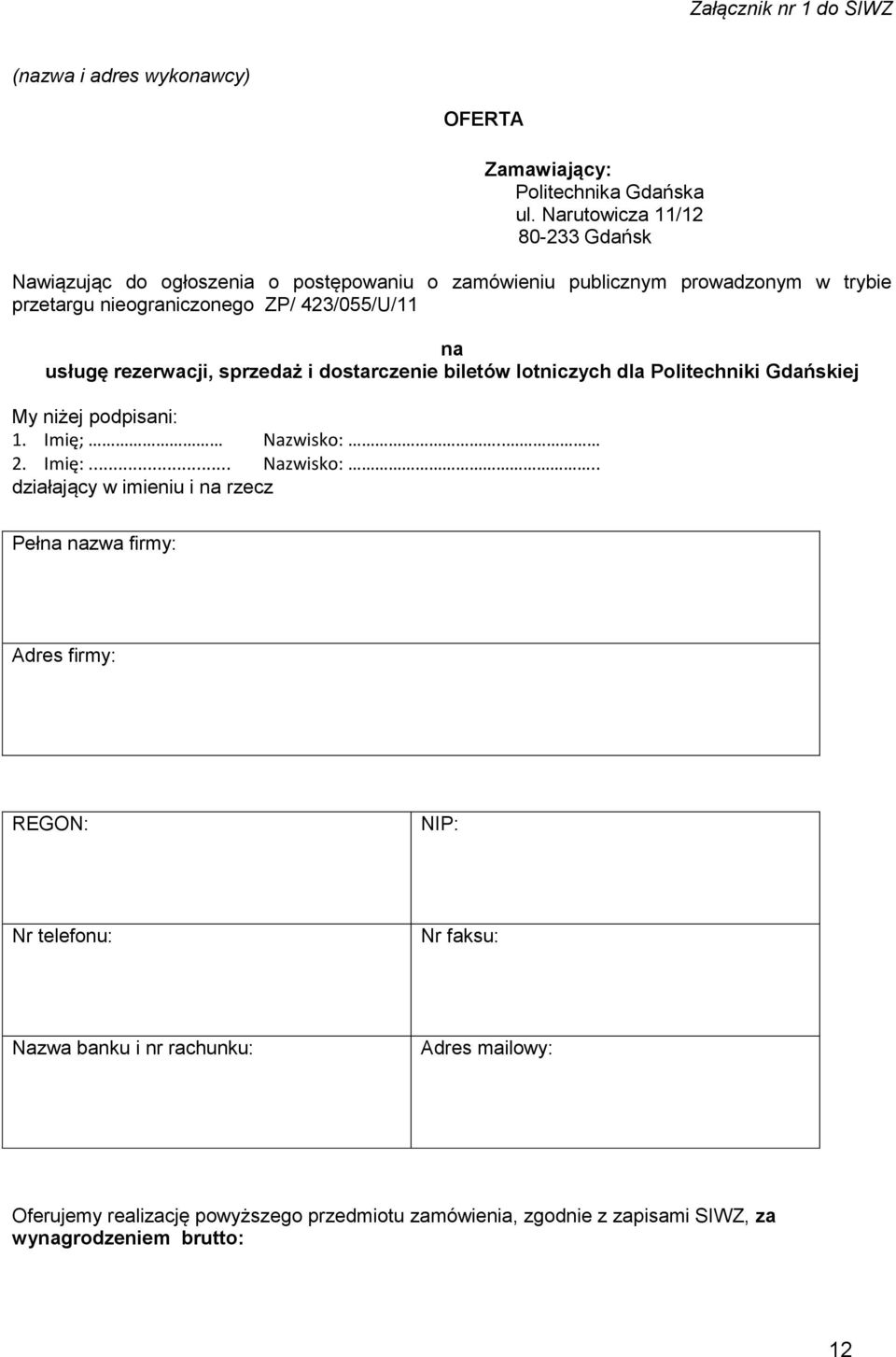 usługę rezerwacji, sprzedaż i dostarczenie biletów lotniczych dla Politechniki Gdańskiej My niżej podpisani: 1. Imię; Nazwisko:.