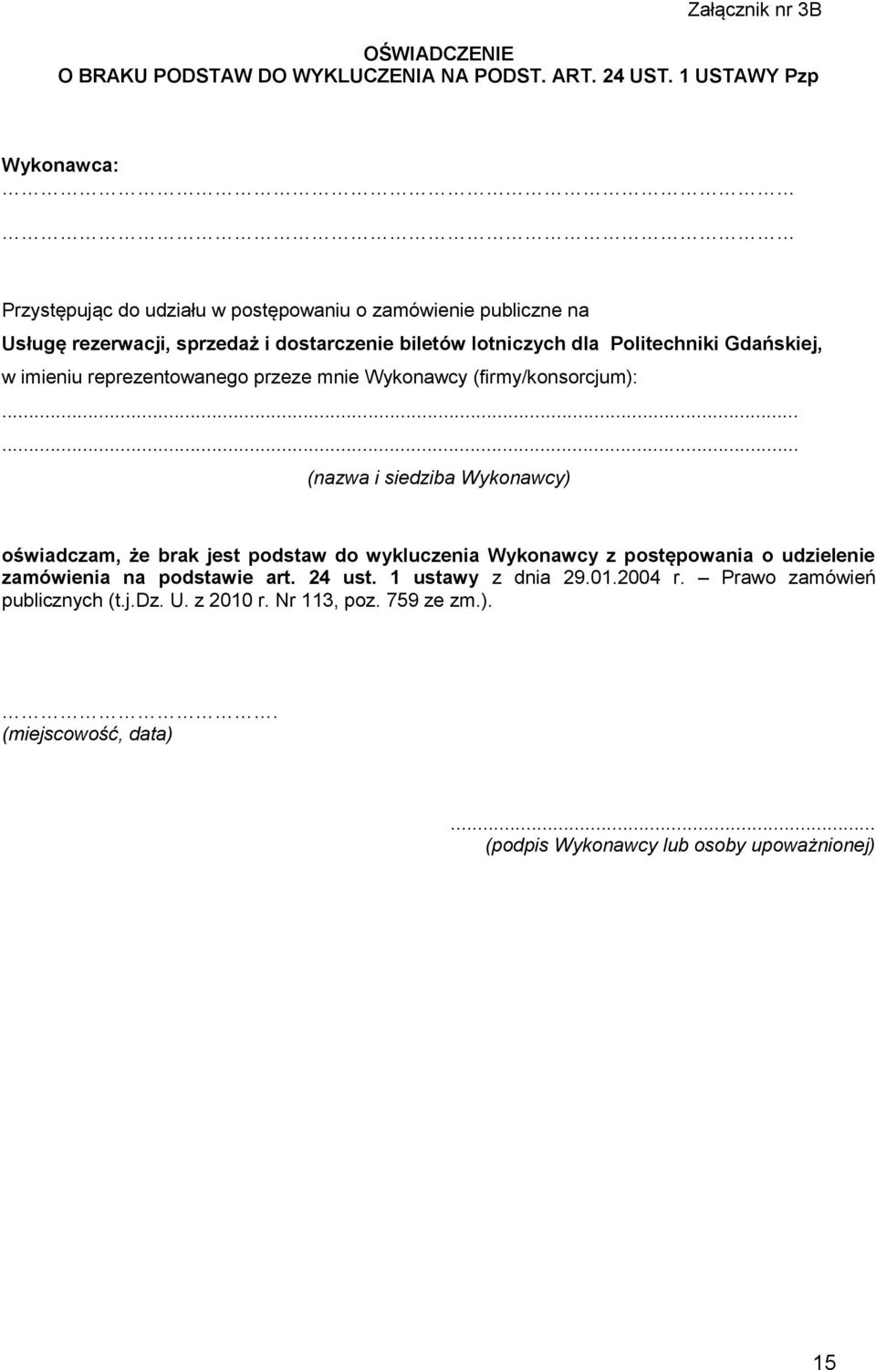 Politechniki Gdańskiej, w imieniu reprezentowanego przeze mnie Wykonawcy (firmy/konsorcjum):.