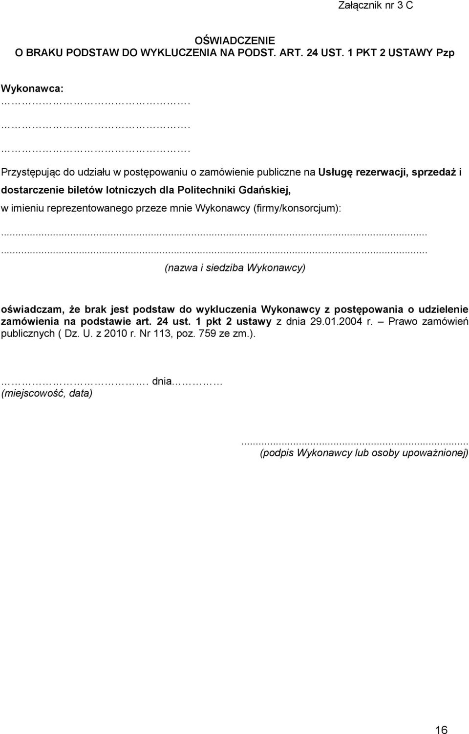 reprezentowanego przeze mnie Wykonawcy (firmy/konsorcjum):.