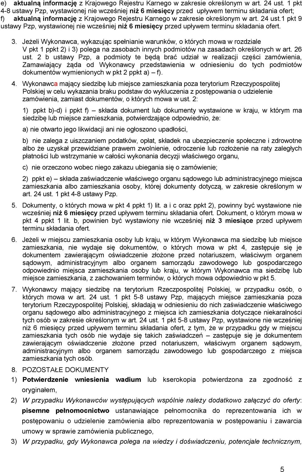 1 pkt 9 ustawy Pzp, wystawionej nie wcześniej niż 6 miesięcy przed upływem terminu składania ofert. 3.
