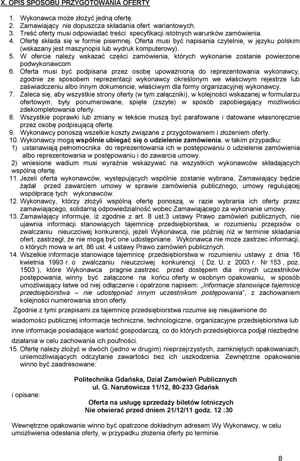 Oferta musi być napisania czytelnie, w języku polskim (wskazany jest maszynopis lub wydruk komputerowy). 5.
