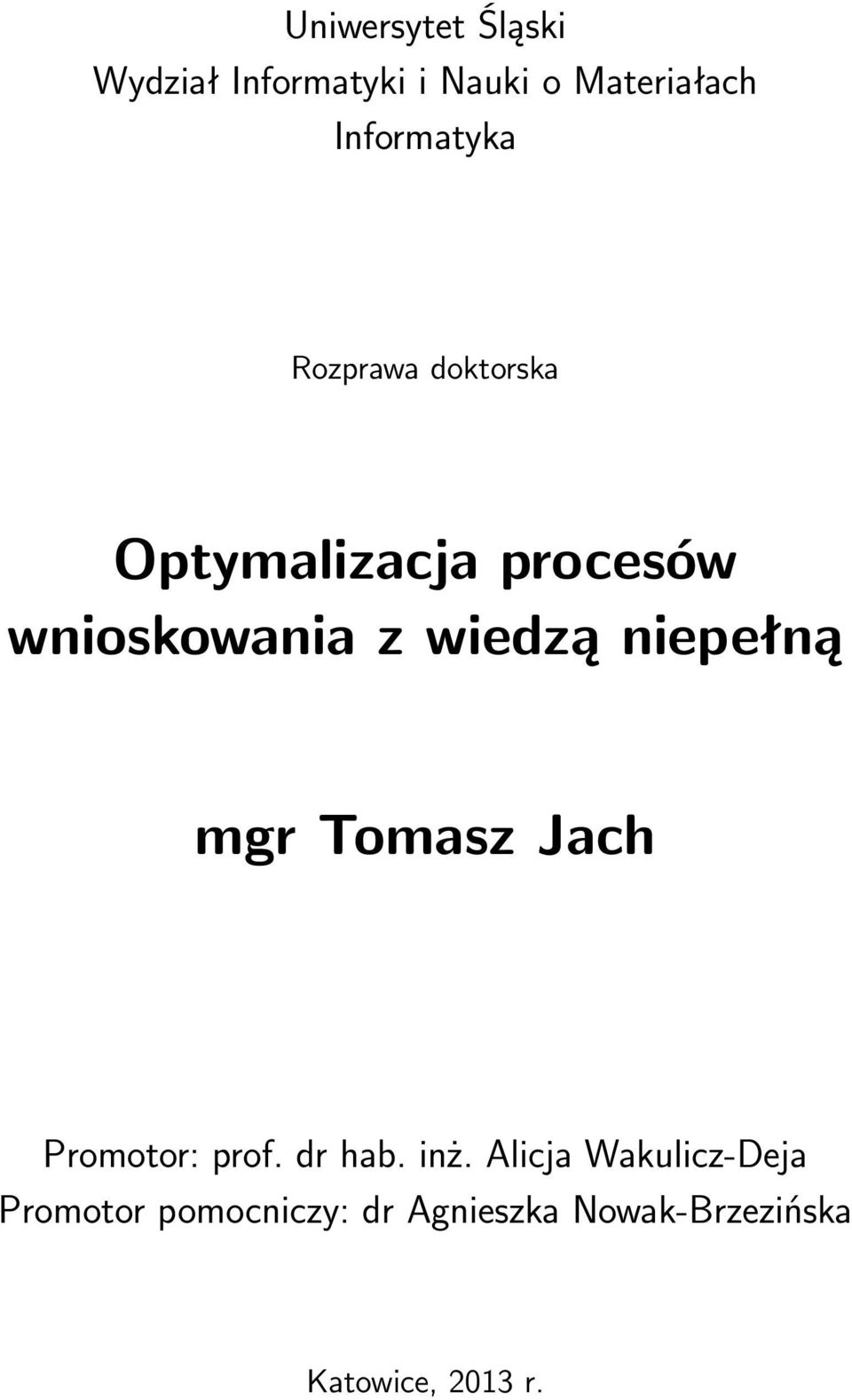 wiedzą niepełną mgr Tomasz Jach Promotor: prof. dr hab. inż.