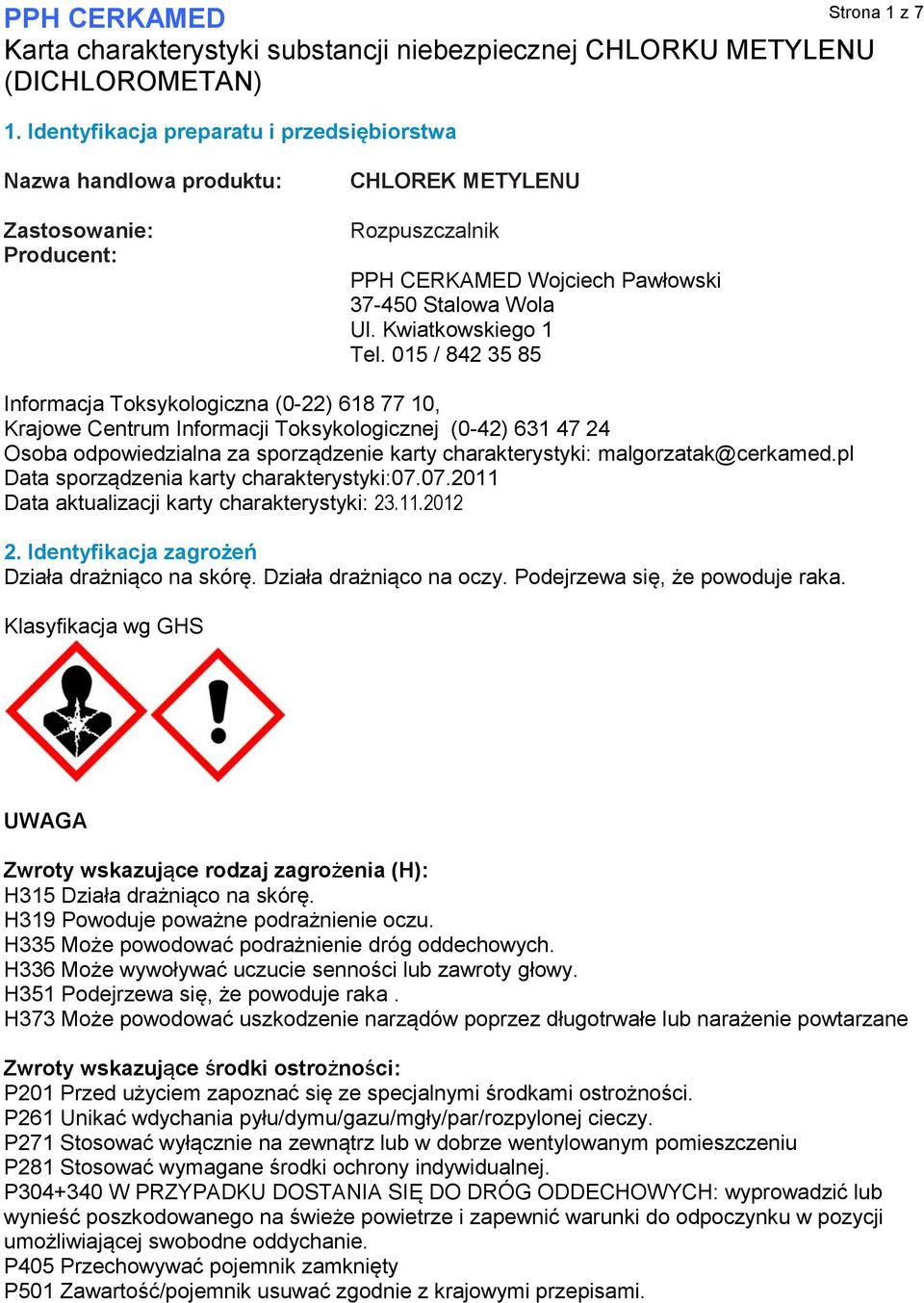 015 / 842 35 85 Informacja Toksykologiczna (0-22) 618 77 10, Krajowe Centrum Informacji Toksykologicznej (0-42) 631 47 24 Osoba odpowiedzialna za sporządzenie karty charakterystyki: