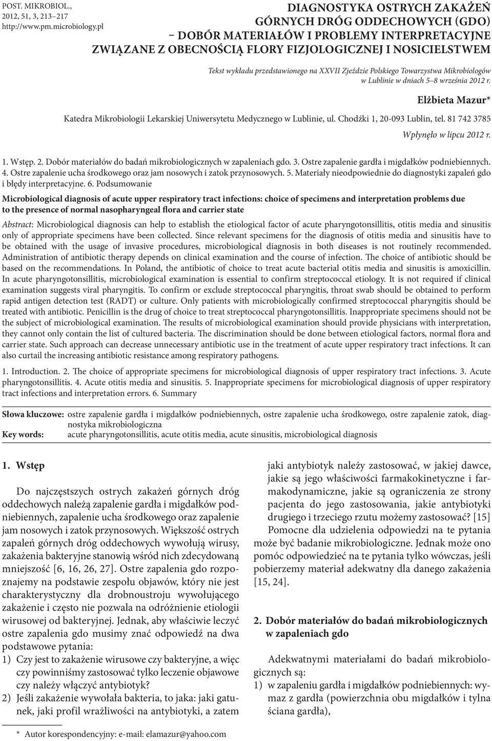 XXVII Zjeździe Polskiego Towarzystwa Mikrobiologów w Lublinie w dniach 5 8 września 2012 r. Elżbieta Mazur* Katedra Mikrobiologii Lekarskiej Uniwersytetu Medycznego w Lublinie, ul.