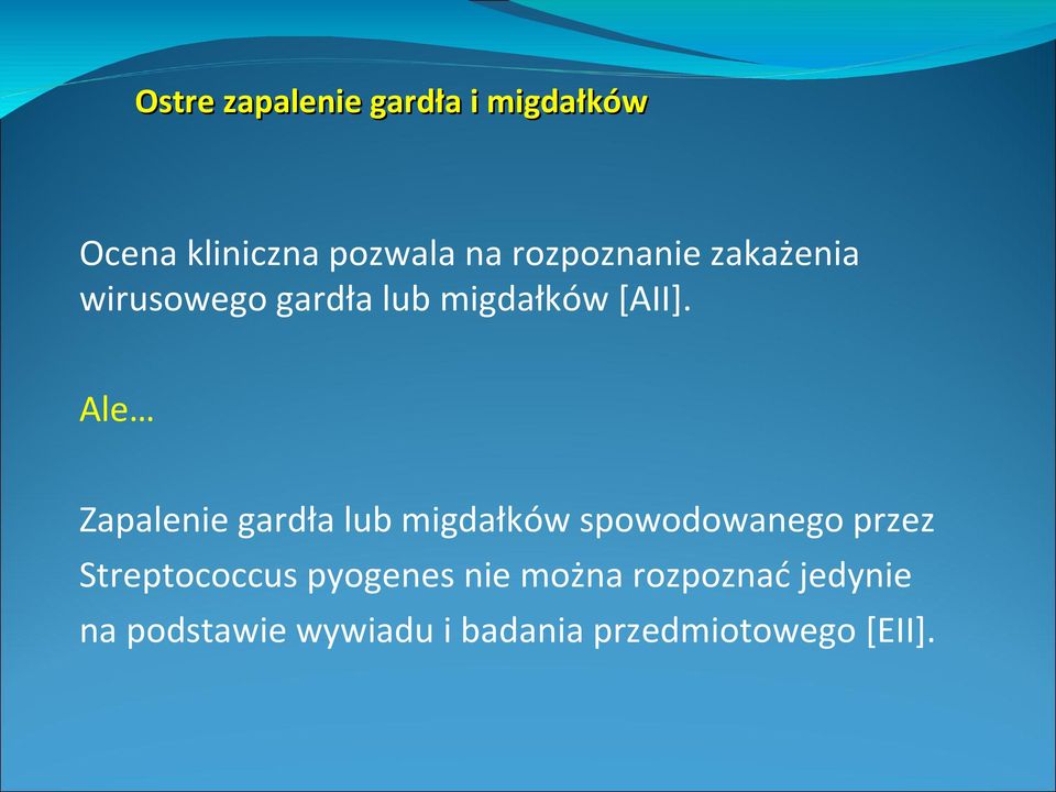 Ale Zapalenie gardła lub migdałków spowodowanego przez Streptococcus