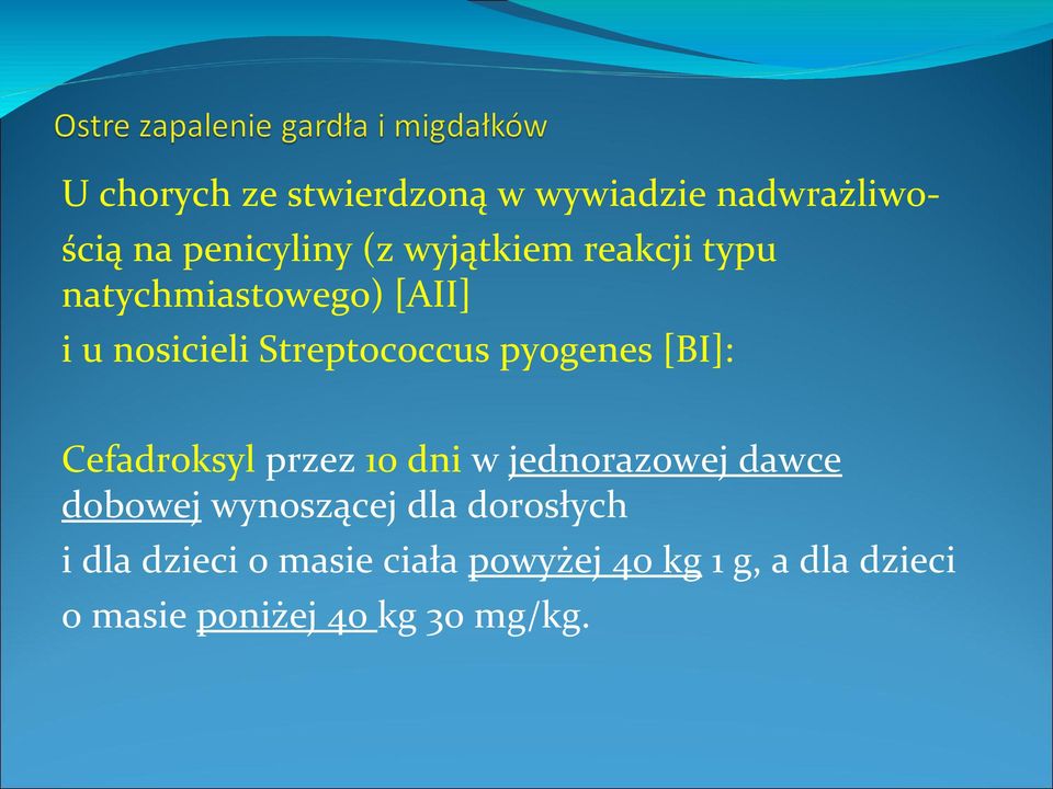 Cefadroksyl przez 10 dni w jednorazowej dawce dobowej wynoszącej dla dorosłych i