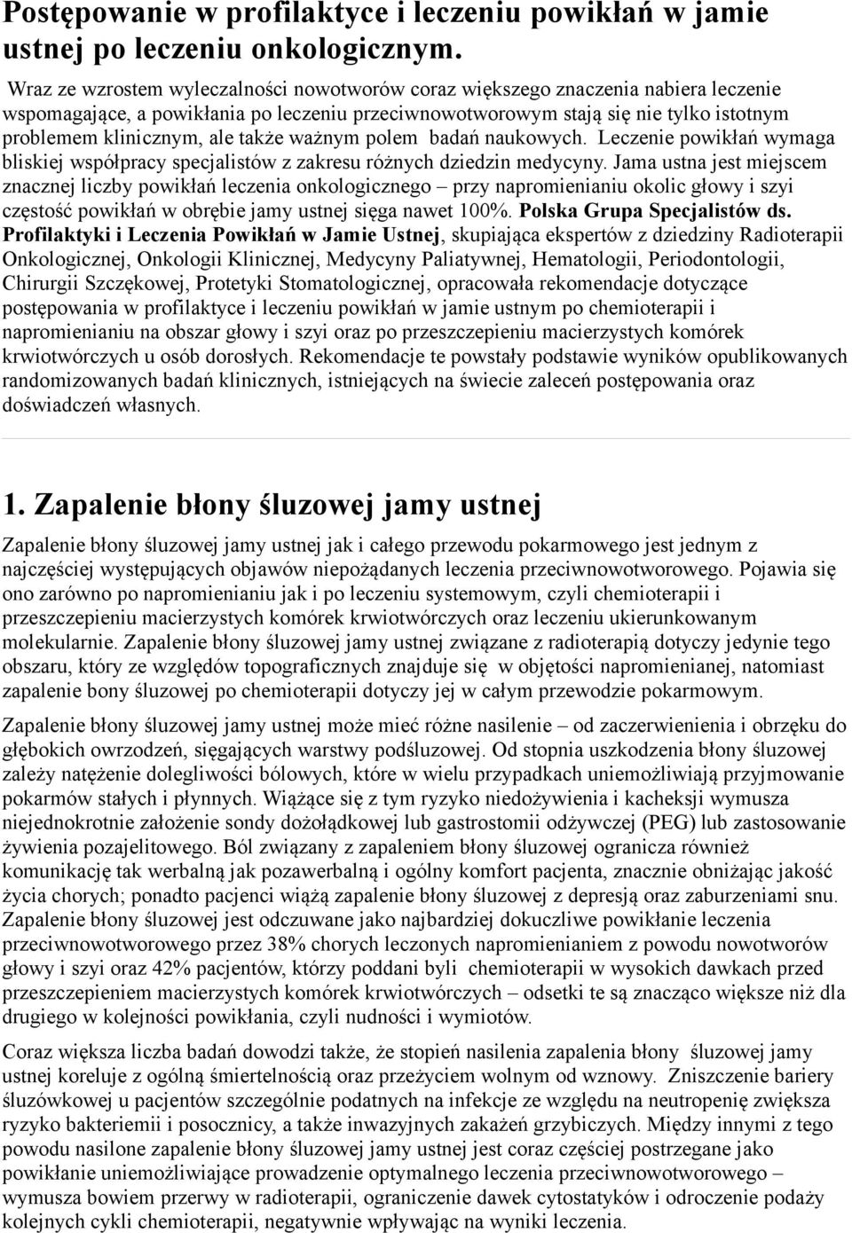 także ważnym polem badań naukowych. Leczenie powikłań wymaga bliskiej współpracy specjalistów z zakresu różnych dziedzin medycyny.