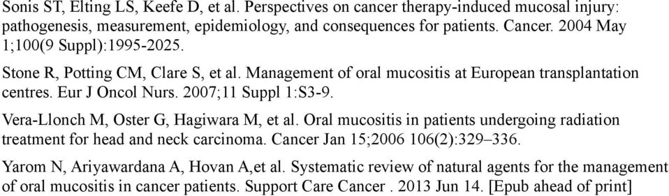 2007;11 Suppl 1:S3-9. Vera-Llonch M, Oster G, Hagiwara M, et al. Oral mucositis in patients undergoing radiation treatment for head and neck carcinoma.