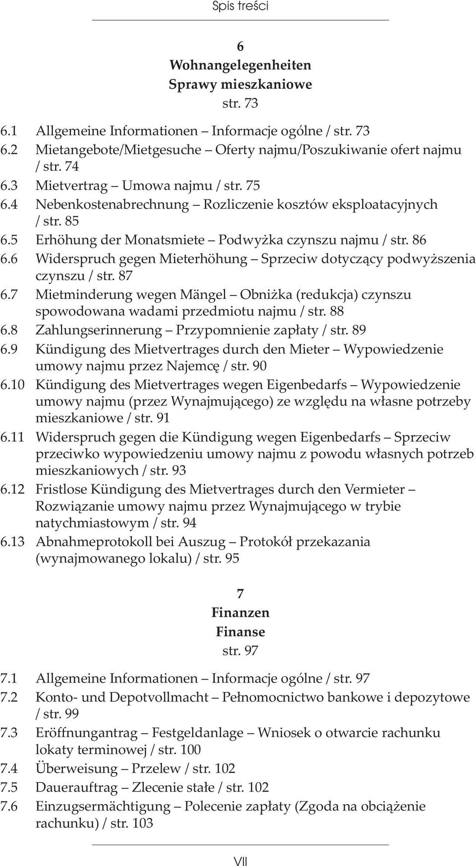 6 Widerspruch gegen Mieterhöhung Sprzeciw dotycz¹cy podwy szenia czynszu / str. 87 6.7 Mietminderung wegen Mängel Obni ka (redukcja) czynszu spowodowana wadami przedmiotu najmu / str. 88 6.