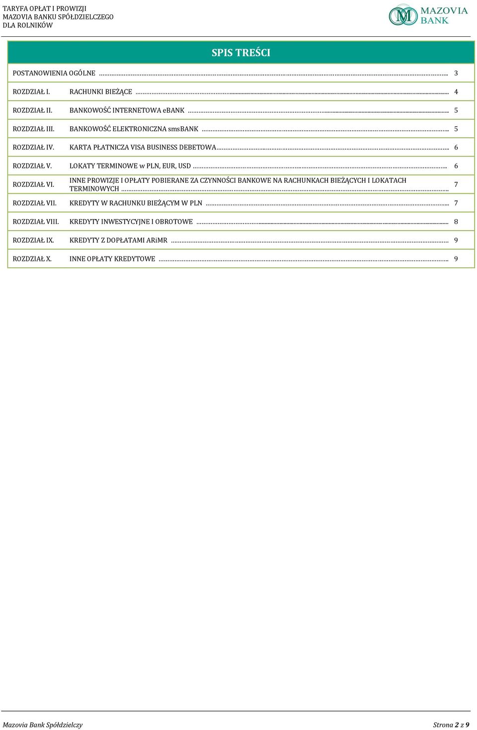 INNE PROWIZJE I OPŁATY POBIERANE ZA CZYNNOŚCI BANKOWE NA RACHUNKACH BIEŻĄCYCH I LOKATACH TERMINOWYCH. 7 ROZDZIAŁ VII.