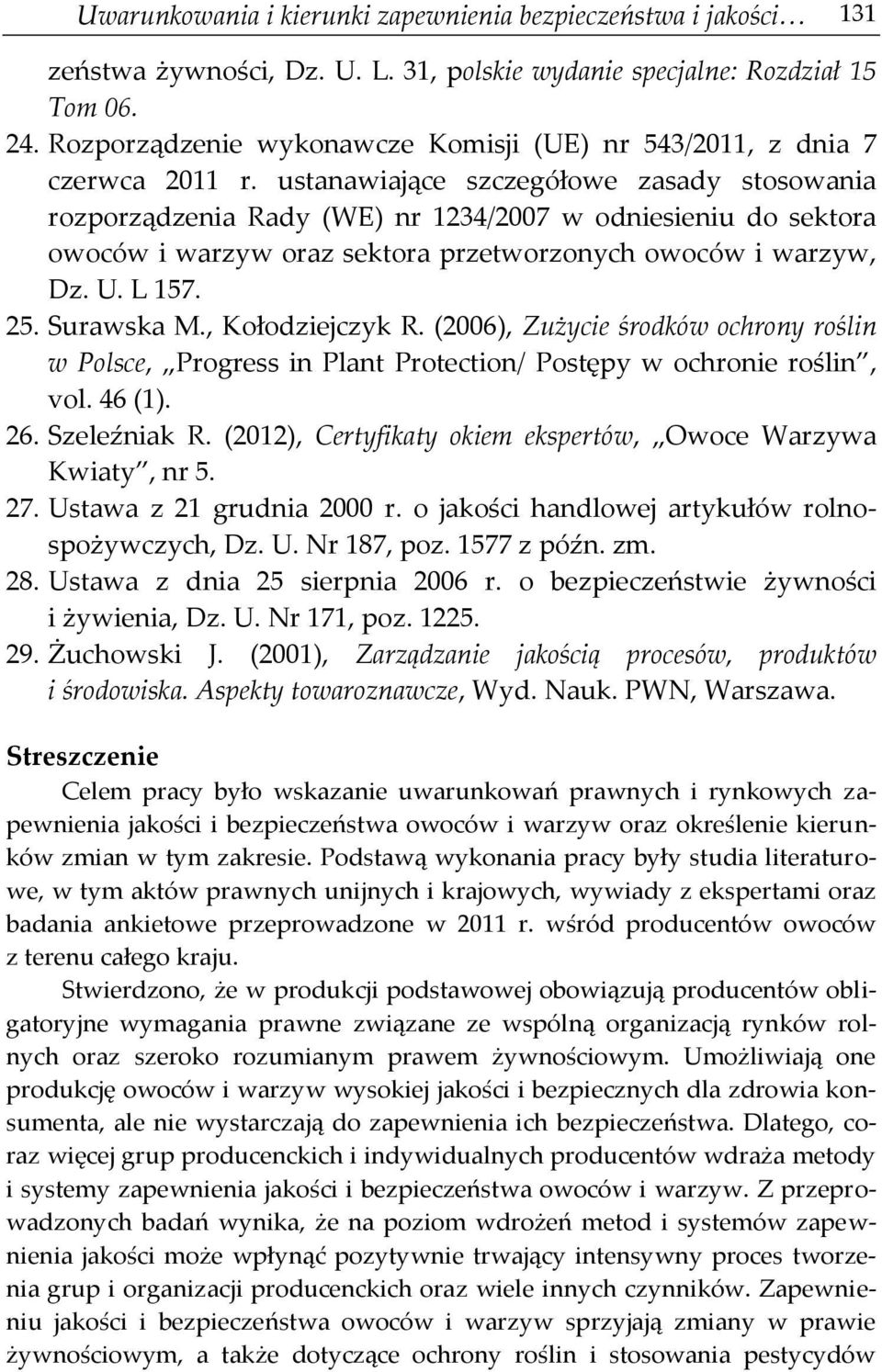 ustanawiające szczegółowe zasady stosowania rozporządzenia Rady (WE) nr 1234/2007 w odniesieniu do sektora owoców i warzyw oraz sektora przetworzonych owoców i warzyw, Dz. U. L 157. 25. Surawska M.