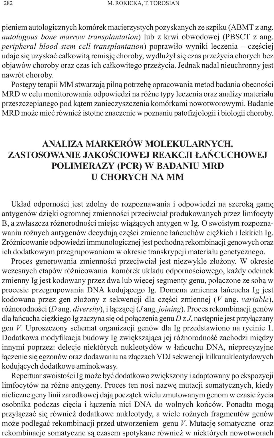 ca³kowitego prze ycia. Jednak nadal nieuchronny jest nawrót choroby.