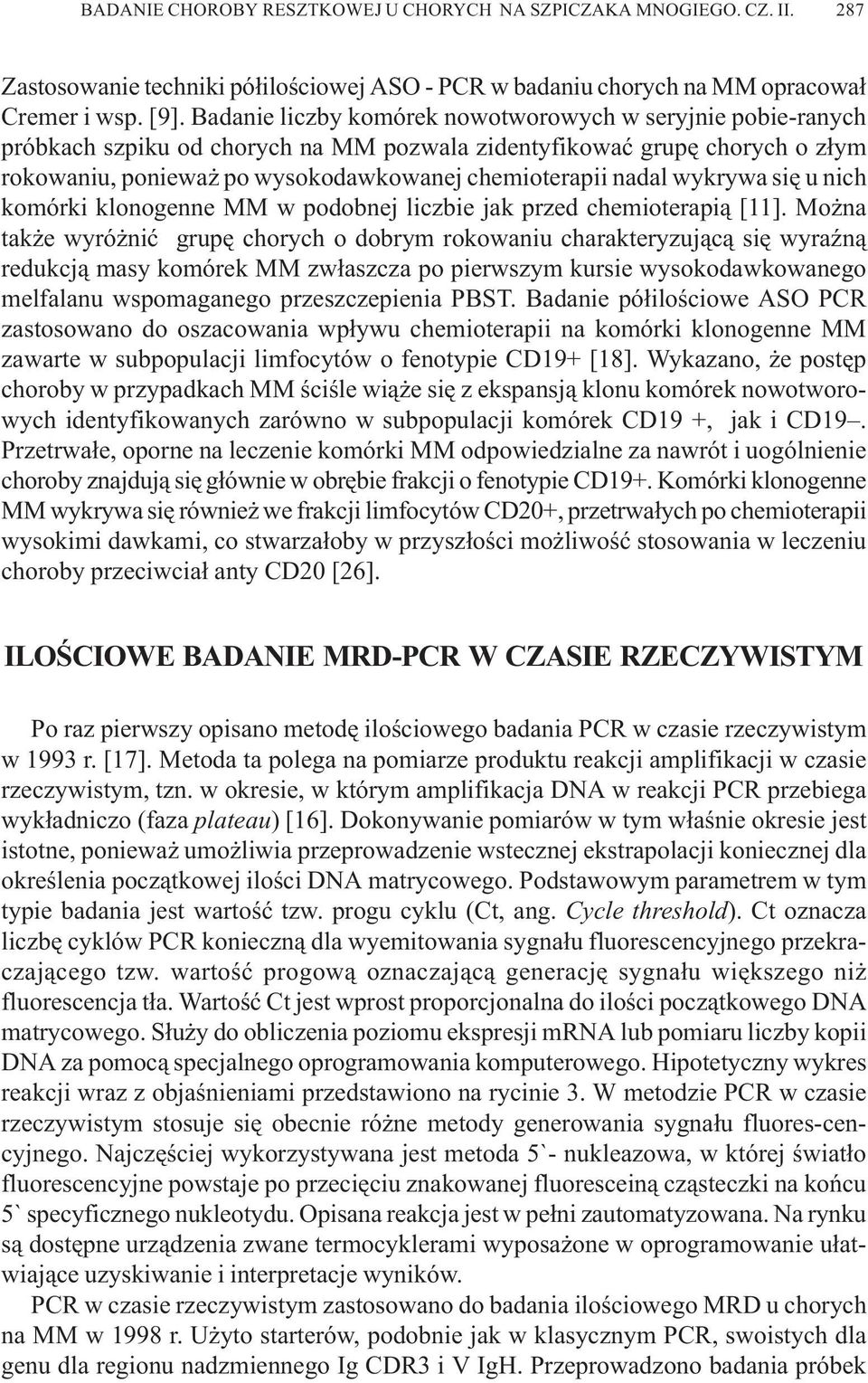 wykrywa siê u nich komórki klonogenne MM w podobnej liczbie jak przed chemioterapi¹ [11].