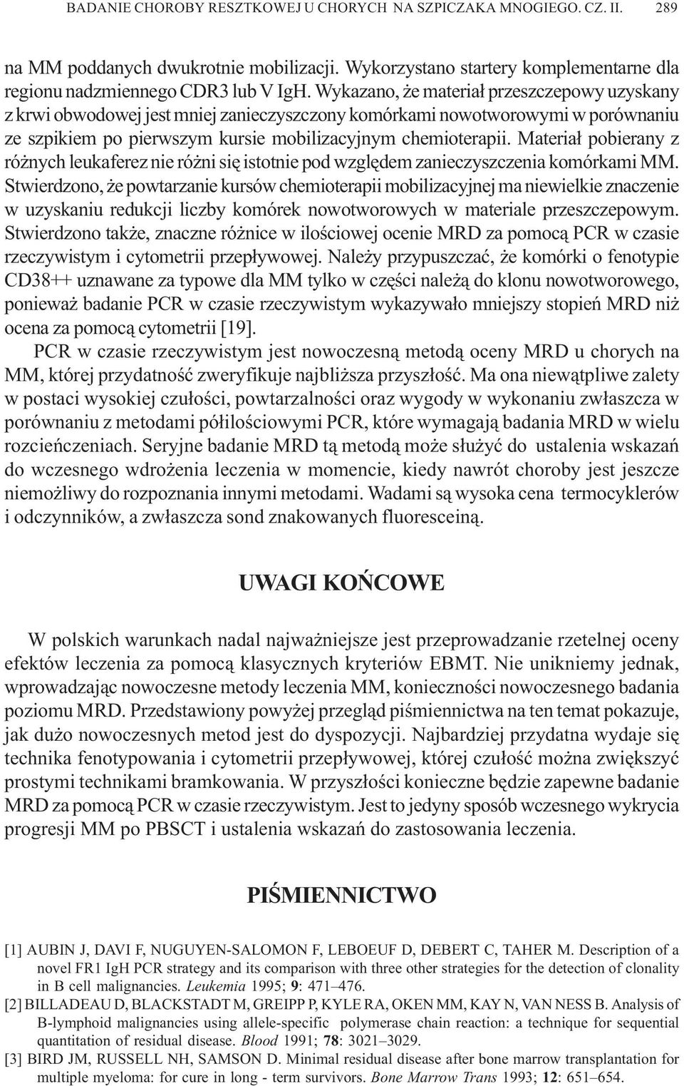 Materia³ pobierany z ró nych leukaferez nie ró ni siê istotnie pod wzglêdem zanieczyszczenia komórkami MM.