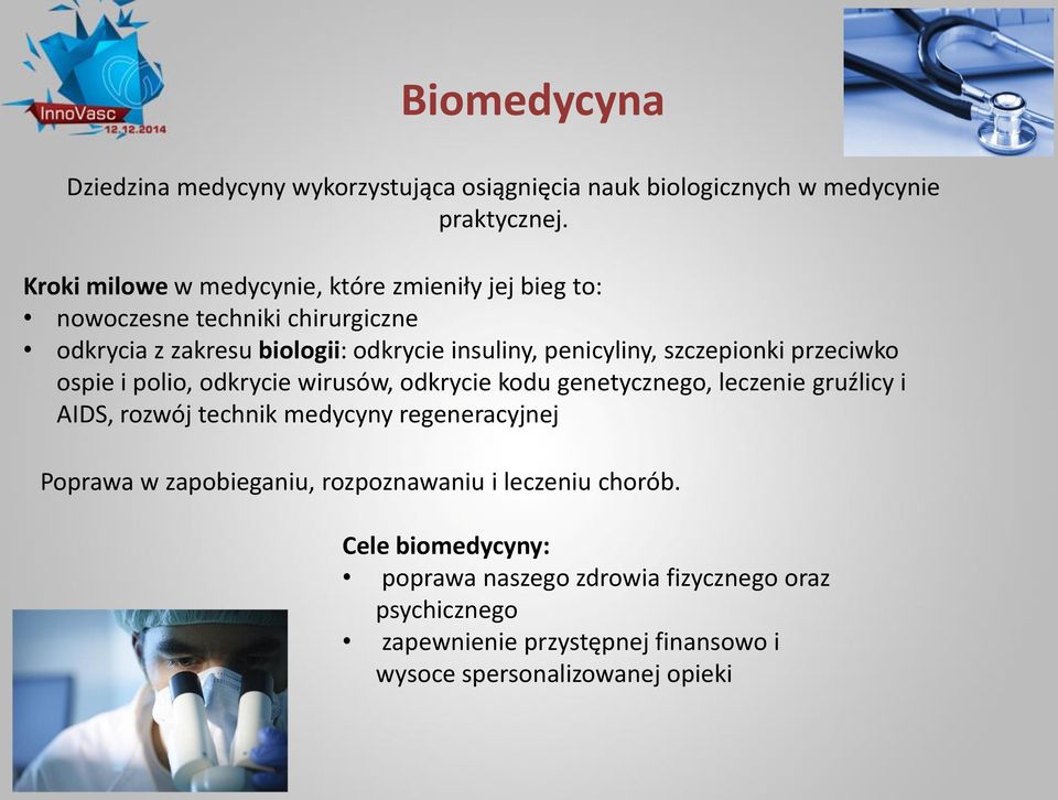 szczepionki przeciwko ospie i polio, odkrycie wirusów, odkrycie kodu genetycznego, leczenie gruźlicy i AIDS, rozwój technik medycyny regeneracyjnej
