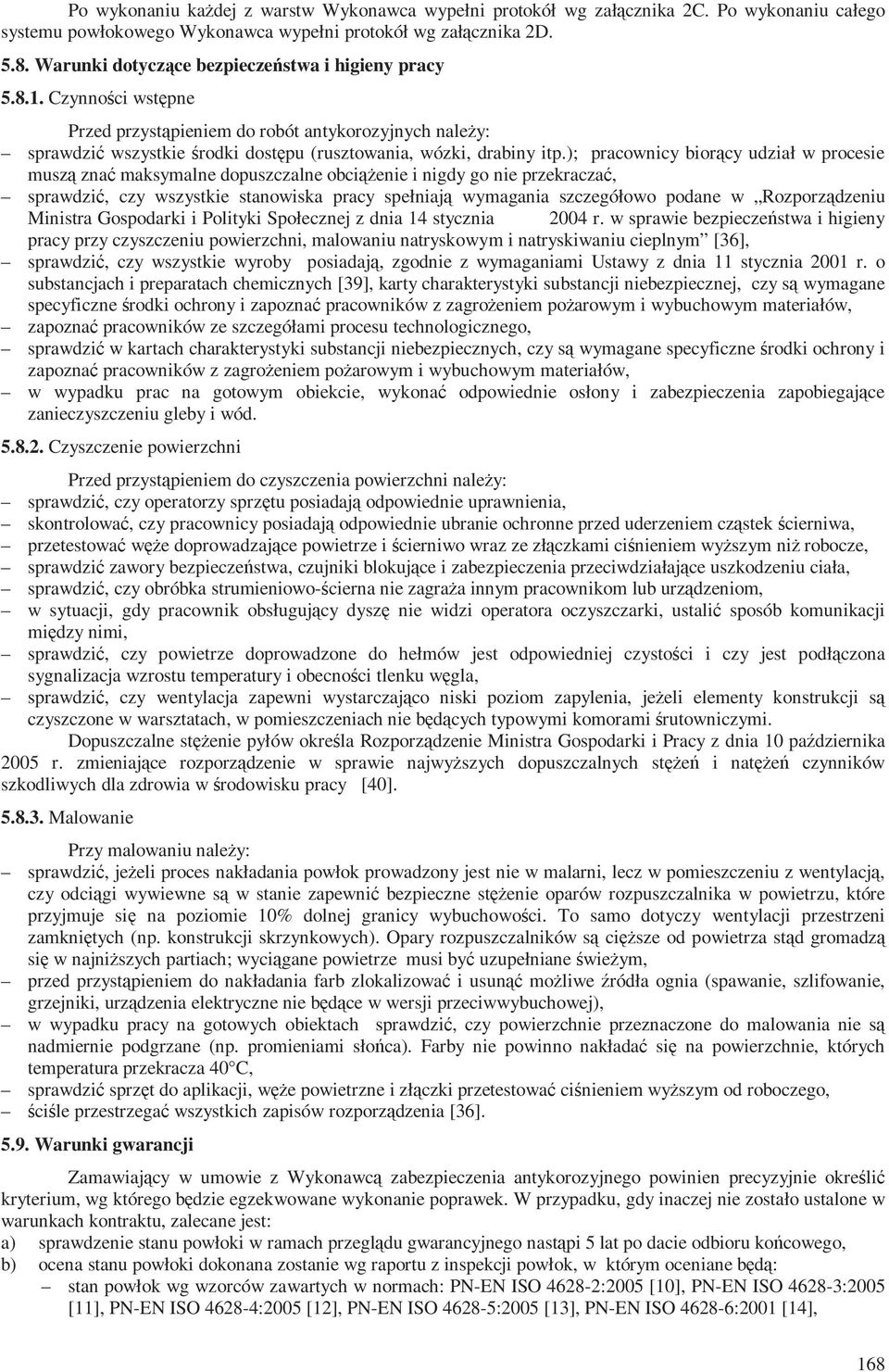 ); pracownicy biorący udział w procesie muszą znać maksymalne dopuszczalne obciążenie i nigdy go nie przekraczać, sprawdzić, czy wszystkie stanowiska pracy spełniają wymagania szczegółowo podane w