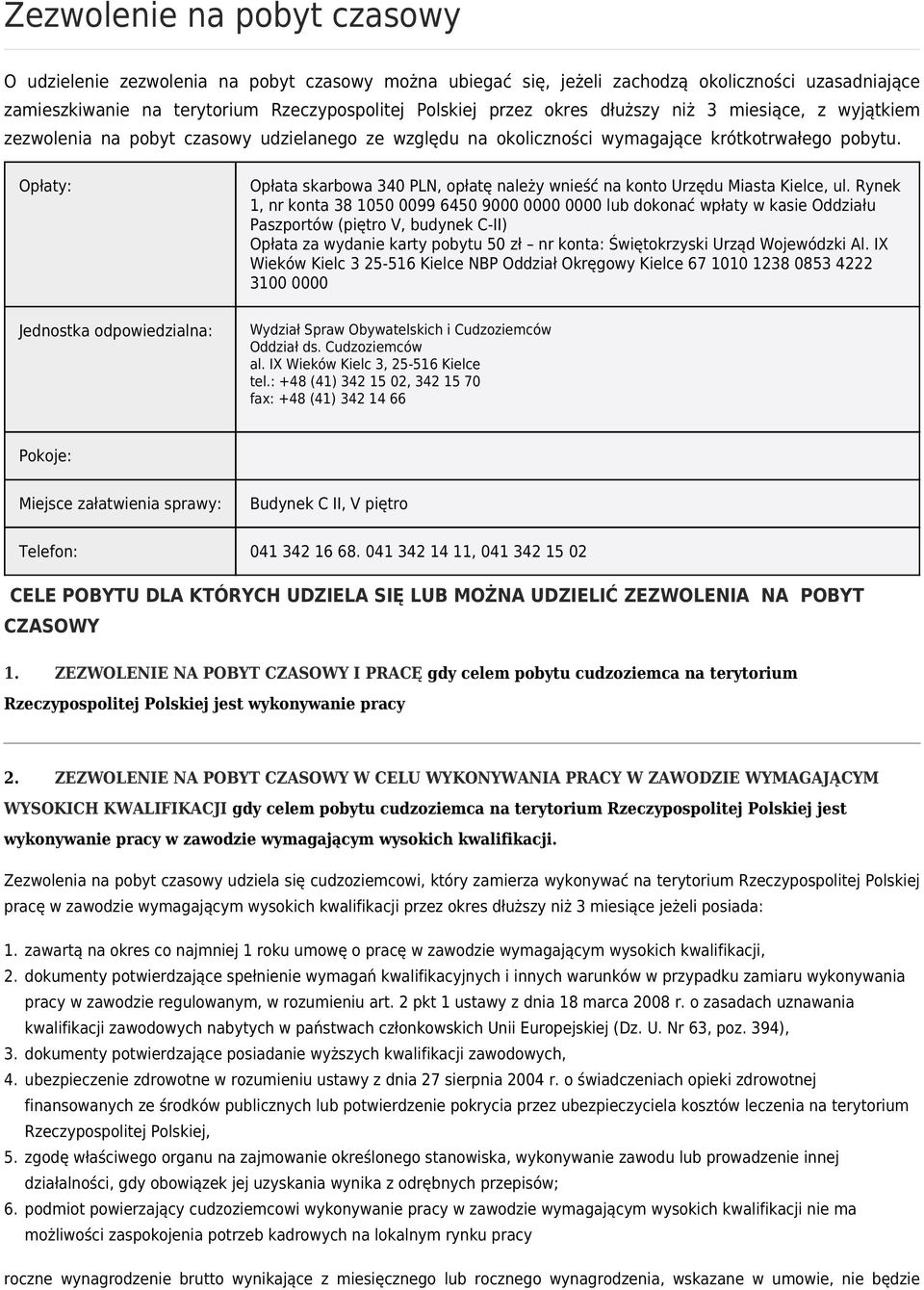 Opłaty: Opłata skarbowa 340 PLN, opłatę należy wnieść na konto Urzędu Miasta Kielce, ul.