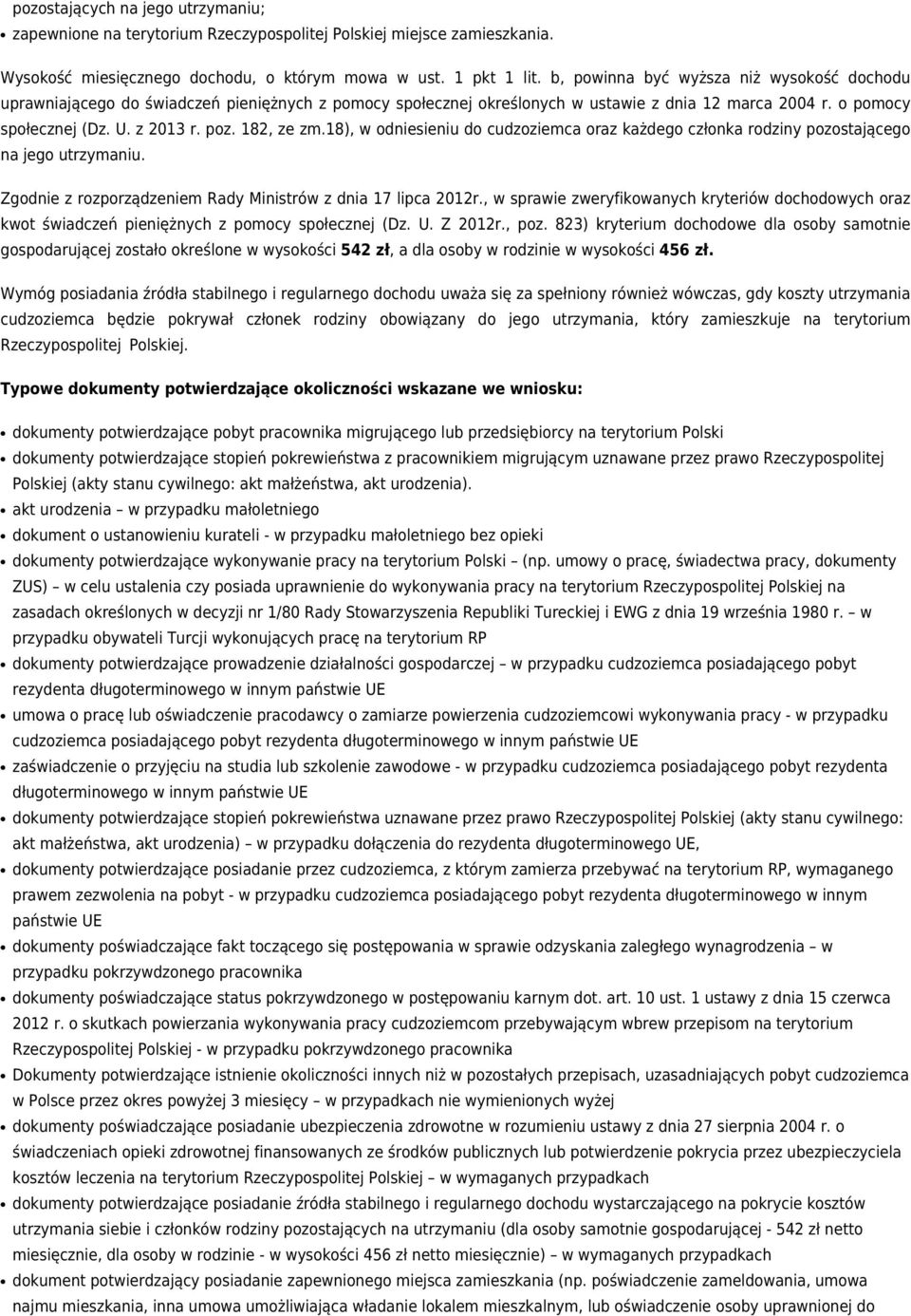 182, ze zm.18), w odniesieniu do cudzoziemca oraz każdego członka rodziny pozostającego na jego utrzymaniu. Zgodnie z rozporządzeniem Rady Ministrów z dnia 17 lipca 2012r.