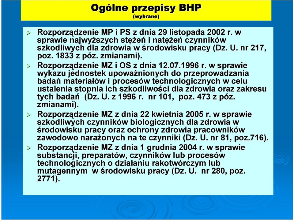 w sprawie wykazu jednostek upoważnionych do przeprowadzania badań materiałów i procesów technologicznych w celu ustalenia stopnia ich szkodliwości dla zdrowia oraz zakresu tych badań (Dz. U. z 1996 r.