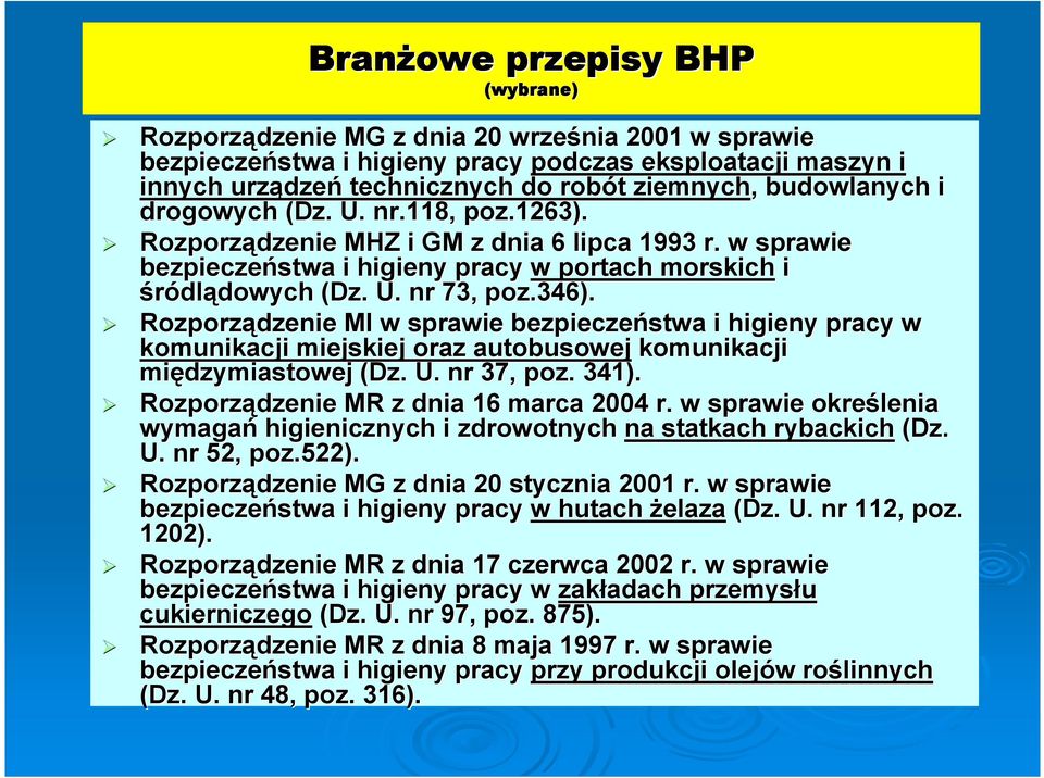 Rozporządzenie MI w sprawie bezpieczeństwa i higieny pracy w komunikacji miejskiej oraz autobusowej komunikacji międzymiastowej (Dz. U. nr 37, poz. 341). Rozporządzenie MR z dnia 16 marca 2004 r.