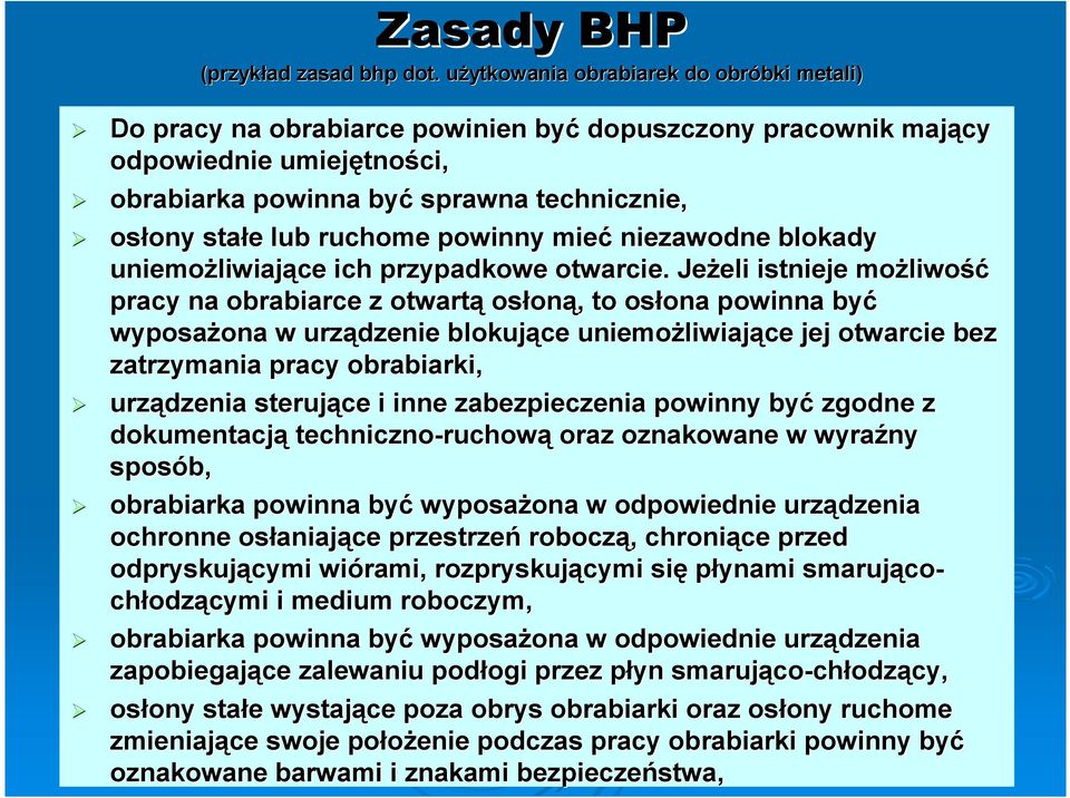 ruchome powinny mieć niezawodne blokady uniemożliwiające ich przypadkowe otwarcie.