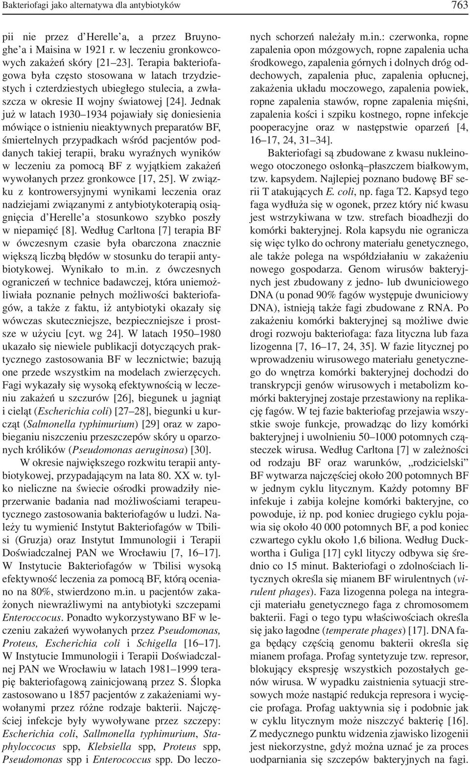 Jednak już w latach 1930 1934 pojawiały się doniesienia mówiące o istnieniu nieaktywnych preparatów BF, śmiertelnych przypadkach wśród pacjentów pod danych takiej terapii, braku wyraźnych wyników w