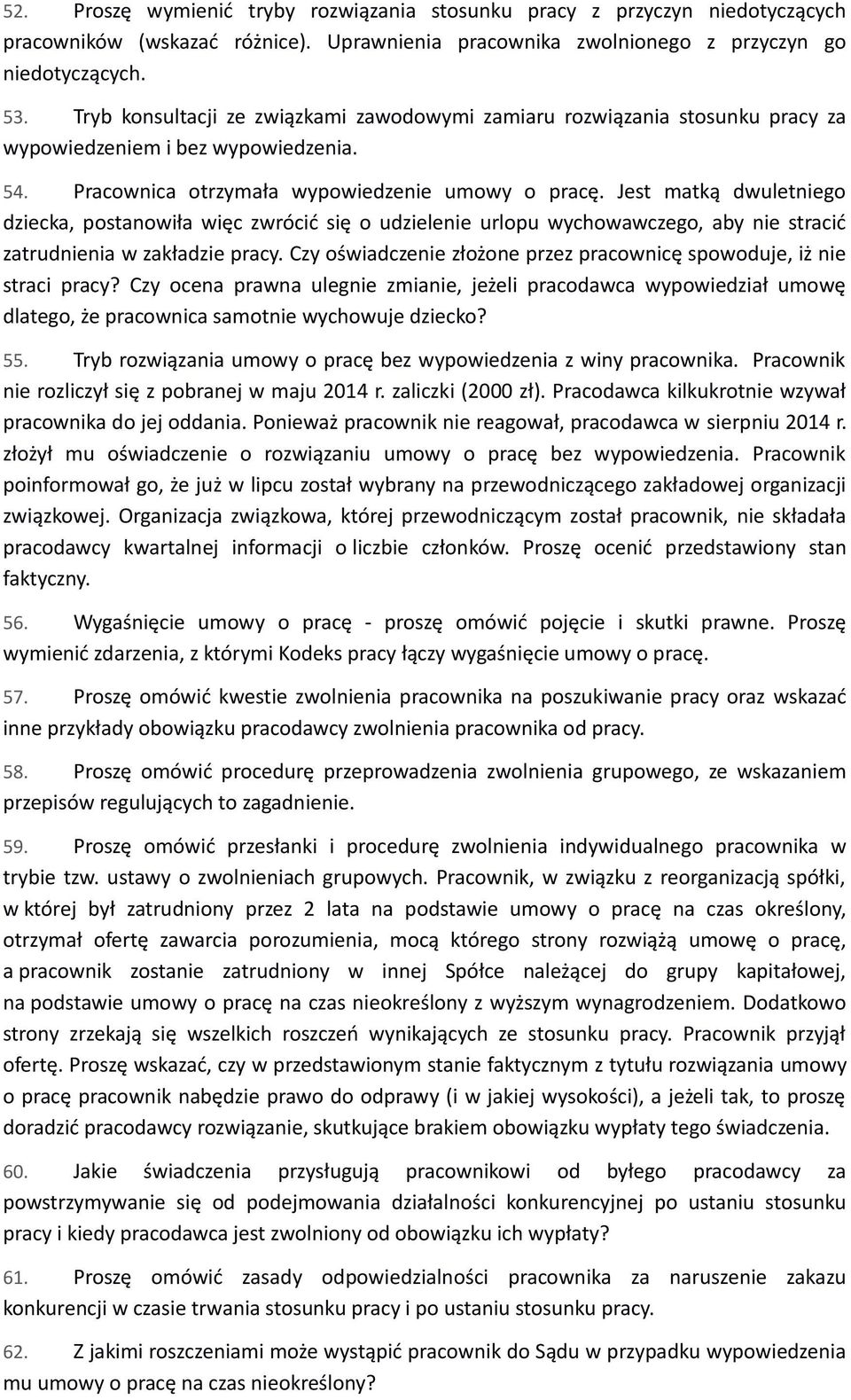 Jest matką dwuletniego dziecka, postanowiła więc zwrócić się o udzielenie urlopu wychowawczego, aby nie stracić zatrudnienia w zakładzie pracy.
