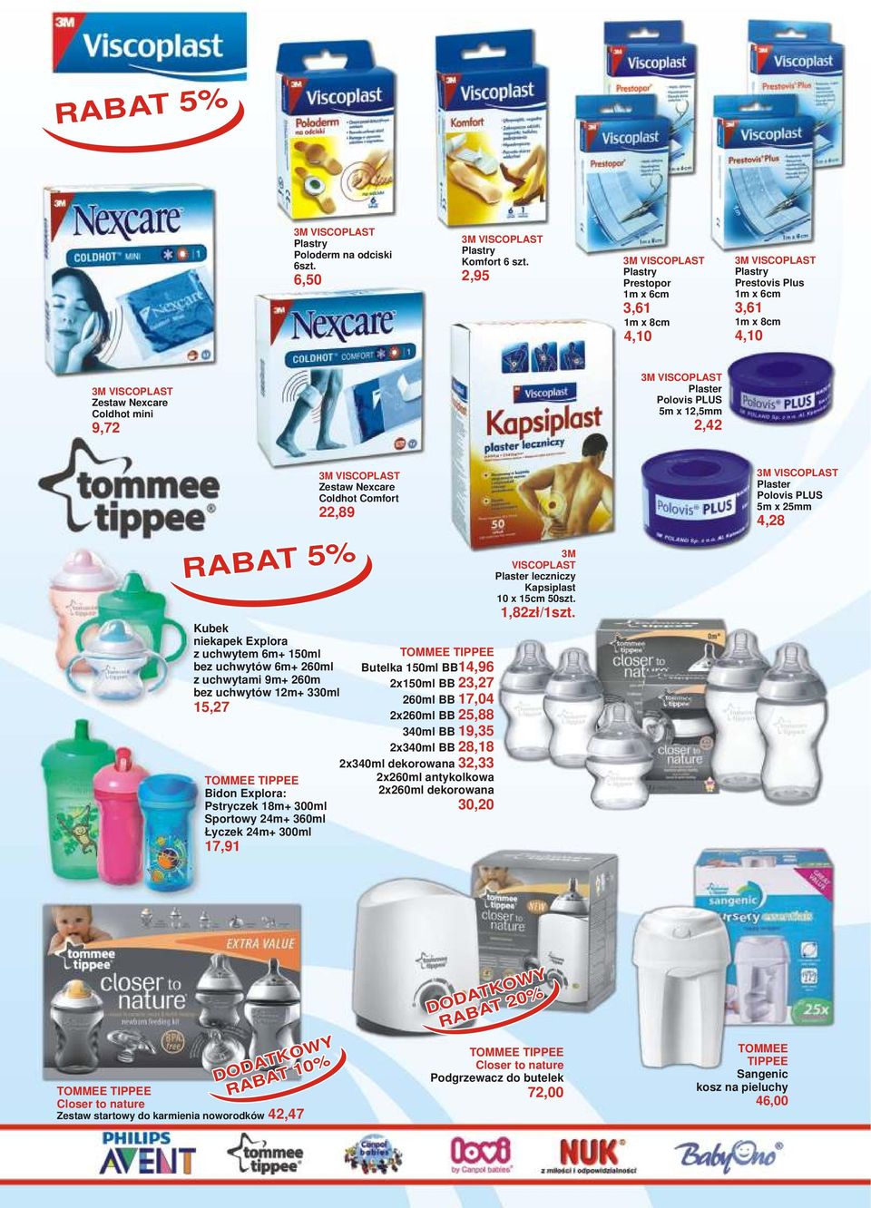 Comfort 22,89 RABA T 5% Kubek niekapek Explora z uchwytem 6m+ 150ml TOMMEE TIPPEE bez uchwytów 6m+ 260ml Butelka 150ml BB 14,96 z uchwytami 9m+ 260m 2x150ml BB 23,27 bez uchwytów 12m+ 330ml 260ml BB