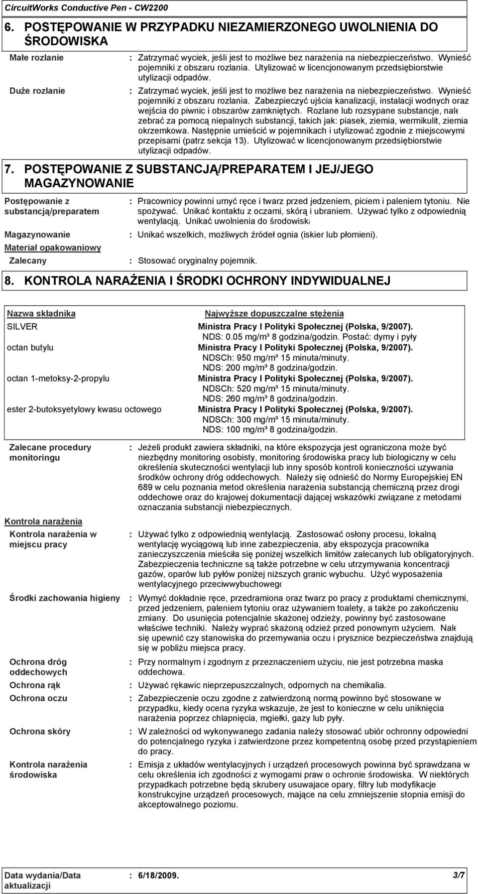 Wynieść pojemniki z obszaru rozlania. Zabezpieczyć ujścia kanalizacji, instalacji wodnych oraz wejścia do piwnic i obszarów zamkniętych.