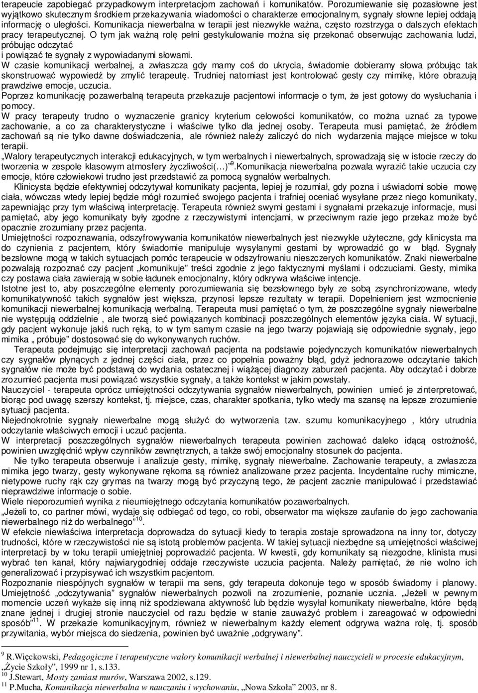 Komunikacja niewerbalna w terapii jest niezwykle ważna, często rozstrzyga o dalszych efektach pracy terapeutycznej.