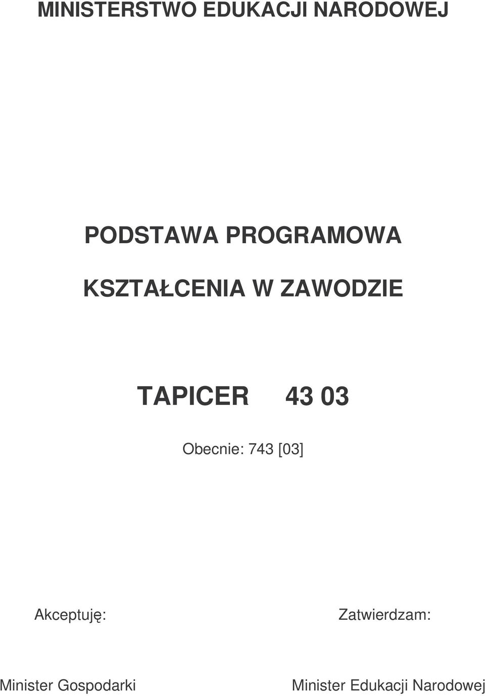 03 Obecnie: 743 [03] Akceptuj: Zatwierdzam: