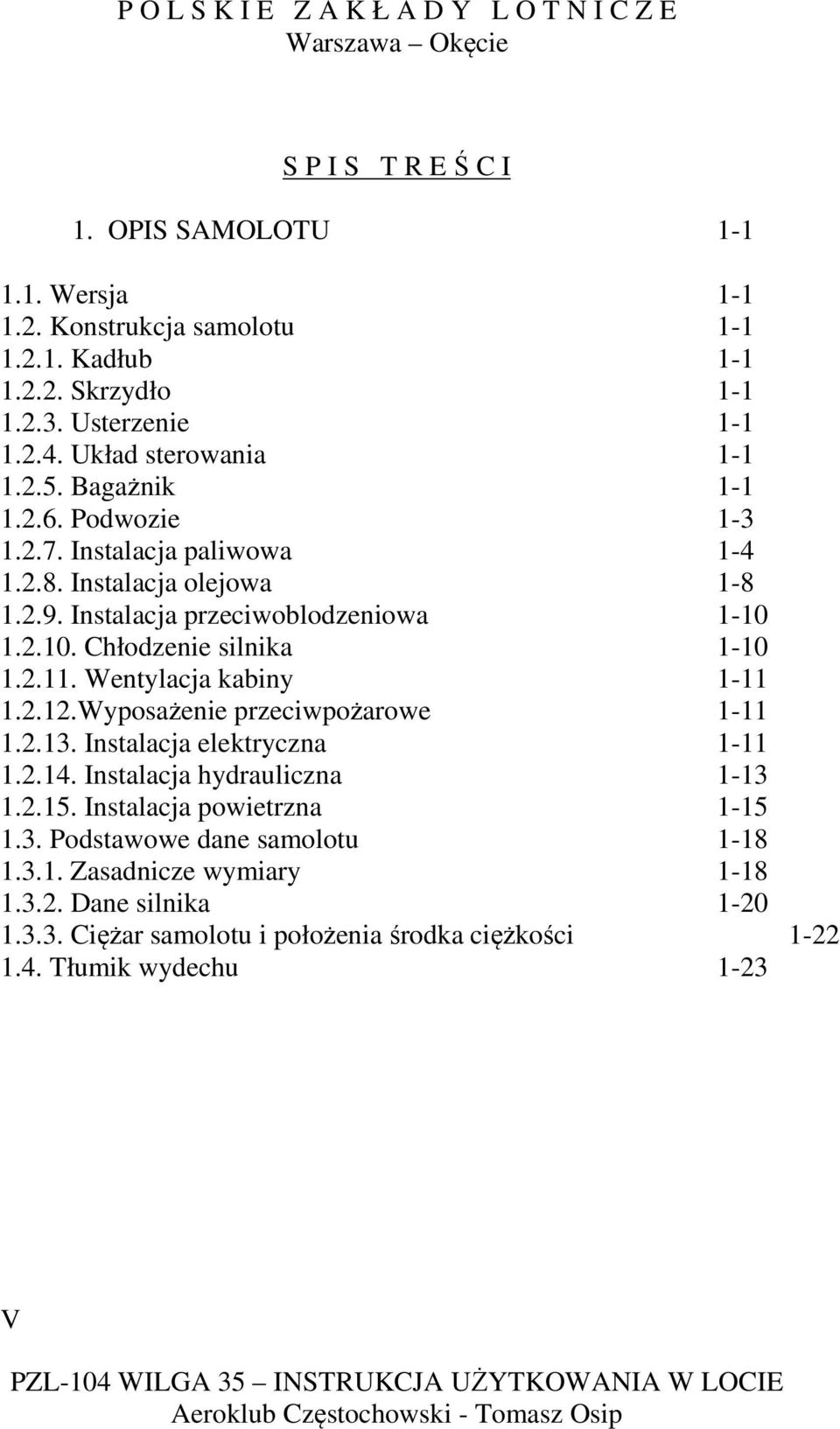 1.2.10. Chłodzenie silnika 1-10 1.2.11. Wentylacja kabiny 1-11 1.2.12.Wyposażenie przeciwpożarowe 1-11 1.2.13. Instalacja elektryczna 1-11 1.2.14.