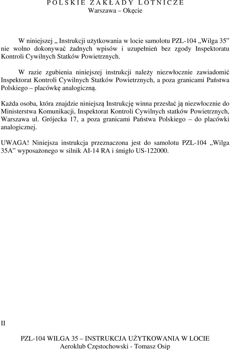 Każda osoba, która znajdzie niniejszą Instrukcję winna przesłać ją niezwłocznie do Ministerstwa Komunikacji, Inspektorat Kontroli Cywilnych statków Powietrznych, Warszawa ul.