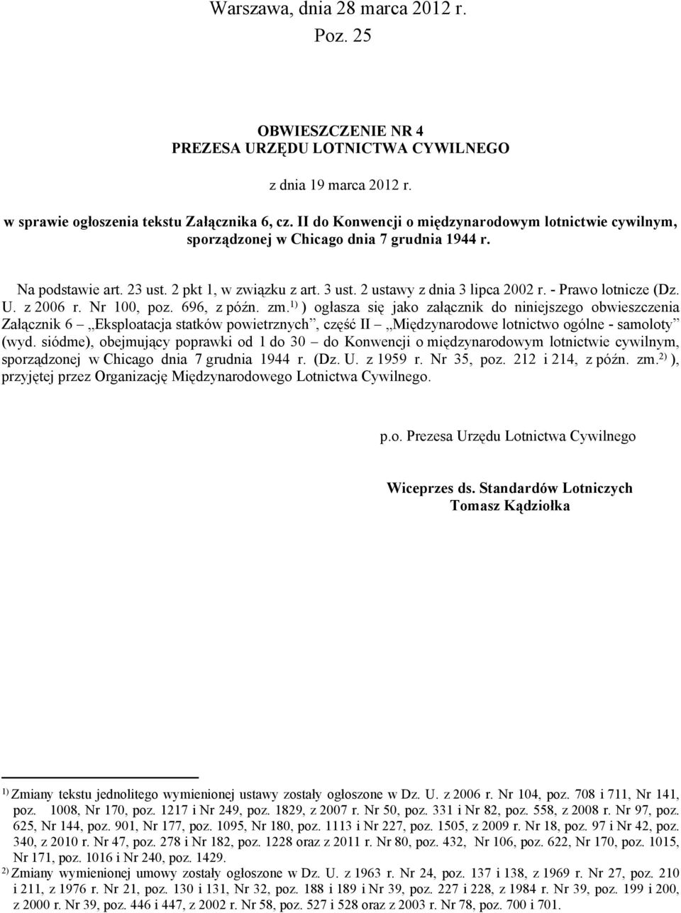 - Prawo lotnicze (Dz. U. z 2006 r. Nr 100, poz. 696, z późn. zm.