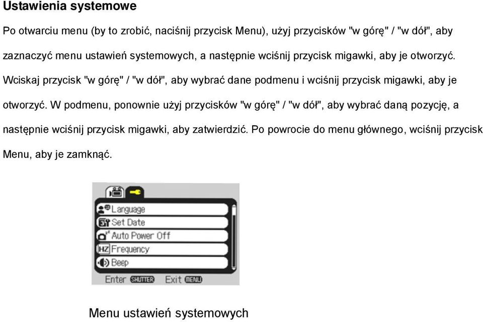 Wciskaj przycisk "w górę" / "w dół", aby wybrać dane podmenu i wciśnij przycisk migawki, aby je otworzyć.
