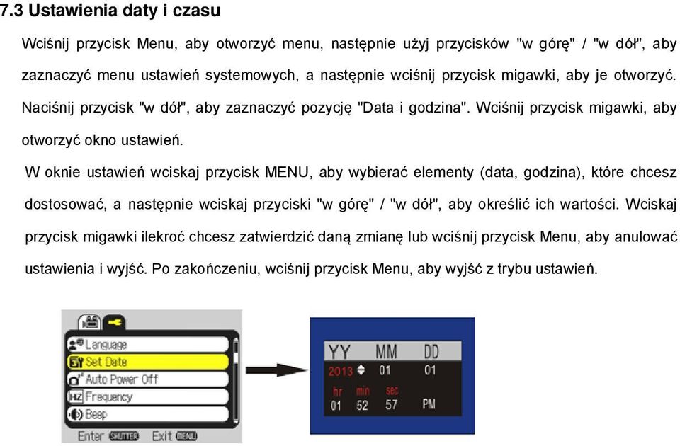 W oknie ustawień wciskaj przycisk MENU, aby wybierać elementy (data, godzina), które chcesz dostosować, a następnie wciskaj przyciski "w górę" / "w dół", aby określić ich