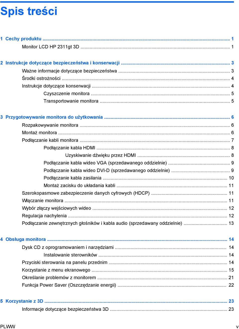 .. 6 Podłączanie kabli monitora... 7 Podłączanie kabla HDMI... 8 Uzyskiwanie dźwięku przez HDMI... 8 Podłączanie kabla wideo VGA (sprzedawanego oddzielnie).