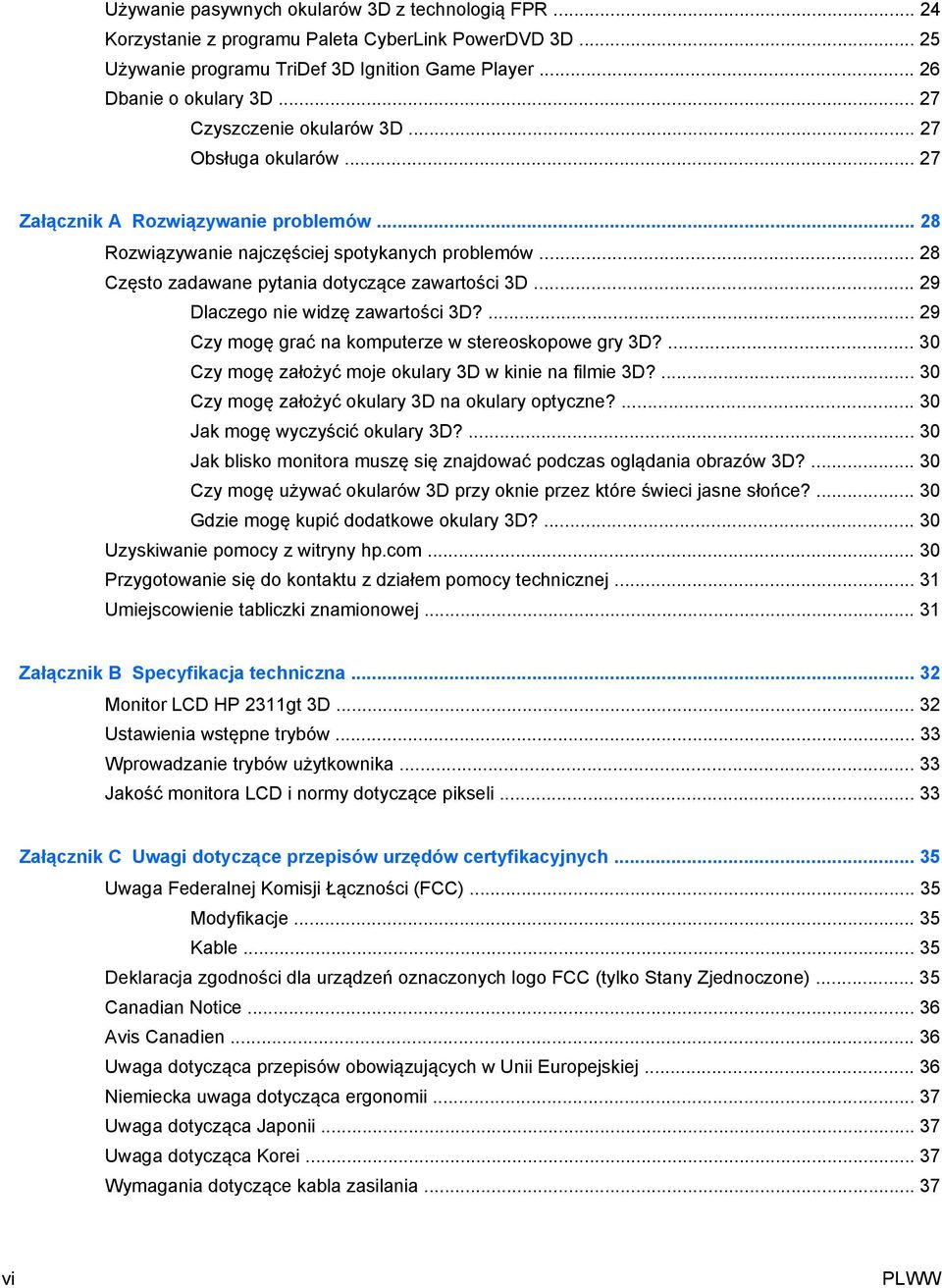 .. 28 Często zadawane pytania dotyczące zawartości 3D... 29 Dlaczego nie widzę zawartości 3D?... 29 Czy mogę grać na komputerze w stereoskopowe gry 3D?