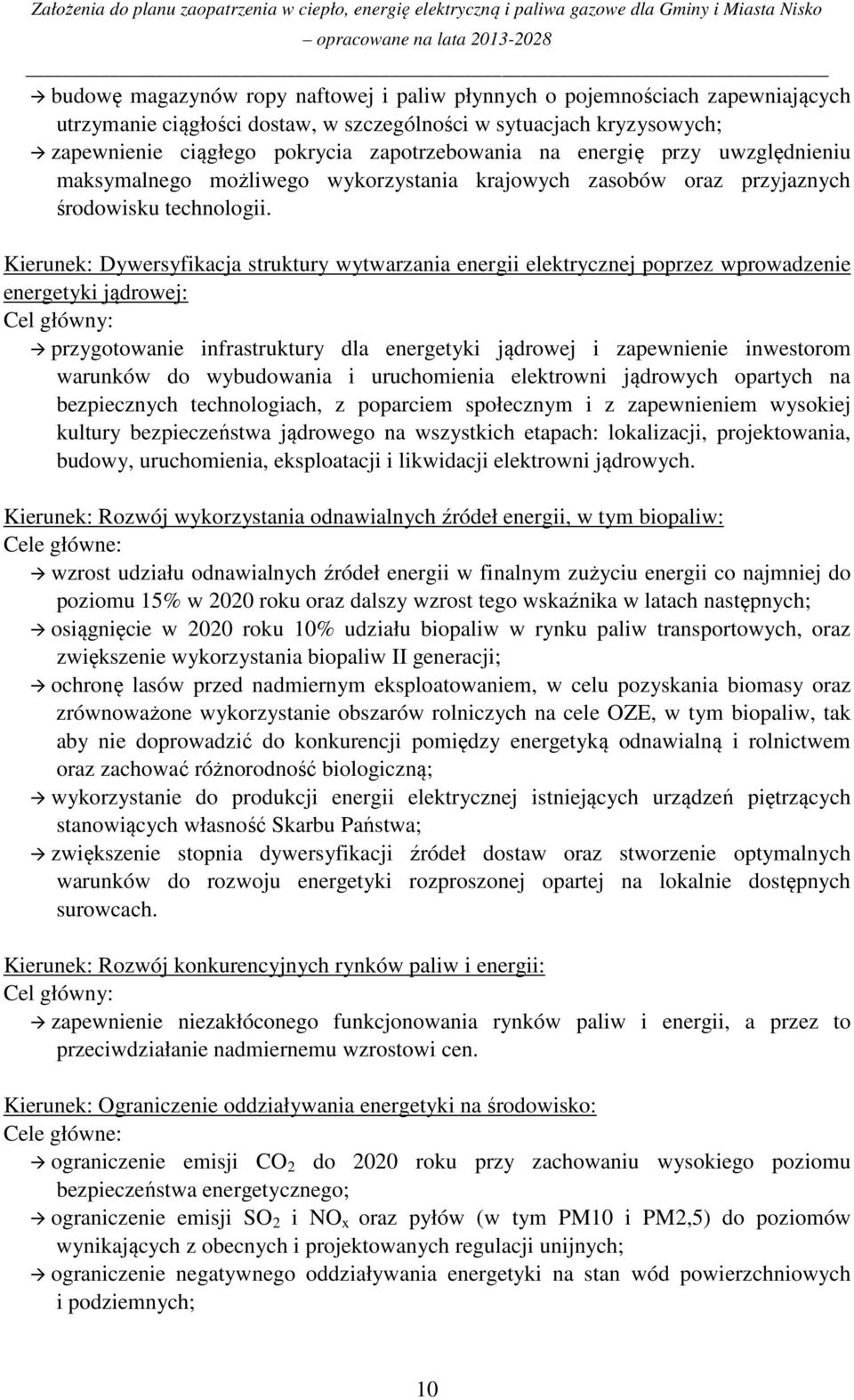 Kierunek: Dywersyfikacja struktury wytwarzania energii elektrycznej poprzez wprowadzenie energetyki jądrowej: Cel główny: przygotowanie infrastruktury dla energetyki jądrowej i zapewnienie inwestorom